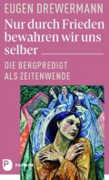 Buchcover "Nur durch Frieden bewahren wir uns selber. Die Bergpredigt als Zeitenwende" von Eugen Drewermann, Patmos